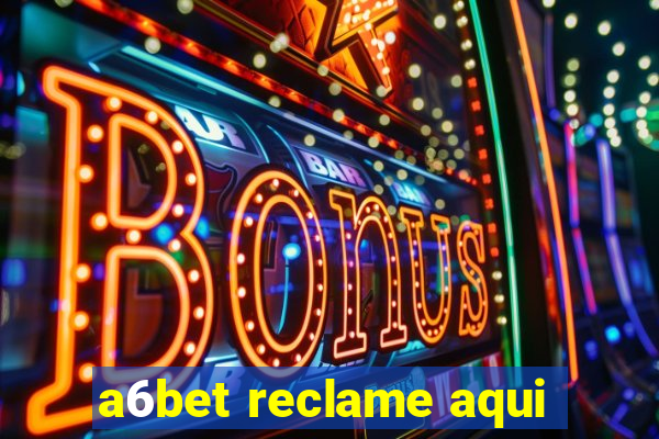 a6bet reclame aqui